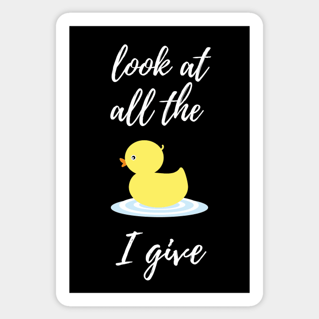 Look At All The Ducks I Give Sticker by PinkPandaPress